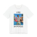 Custom Photo “I PEE IN POOLS” T-Shirt - view 1
