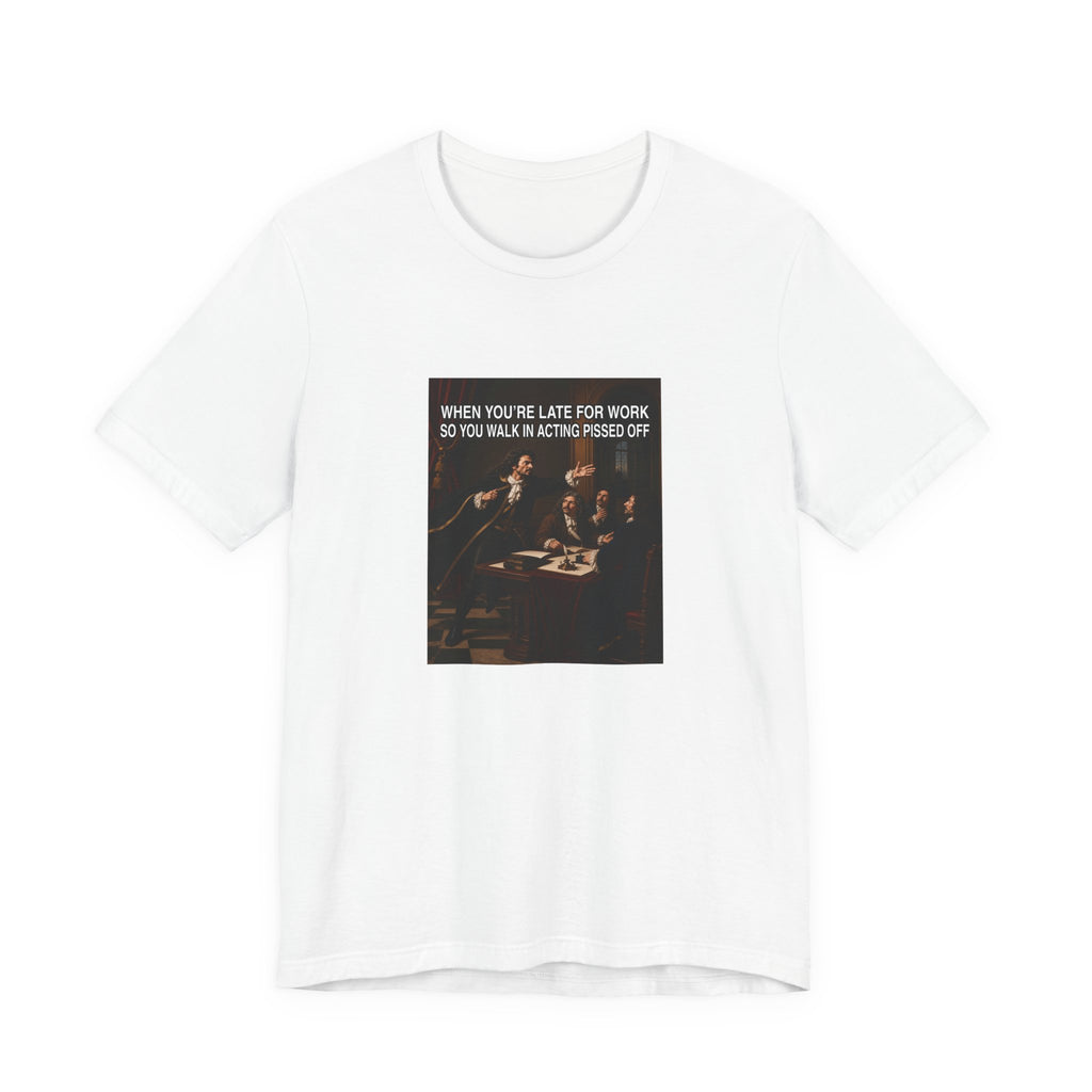 When You’re Late to Work - Funny T-Shirt (Male Character) - view 1