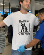 Search Me I’m All Yours - Funny Security T-Shirt - view 2