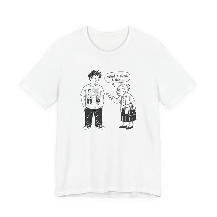 T-shirt « What a dumb T-shirt » à humour absurde - vue principale