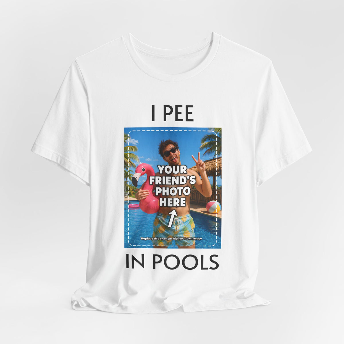 Custom Photo “I PEE IN POOLS” T-Shirt - view 4