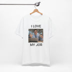 I Love My Job - Funny Office AI T-Shirt - view 3