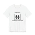 Have a Seat I Know We’ll Get Along - Funny Travel T-Shirt - view 1
