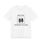 Have a Seat I Know We’ll Get Along - Funny Travel T-Shirt - view 1