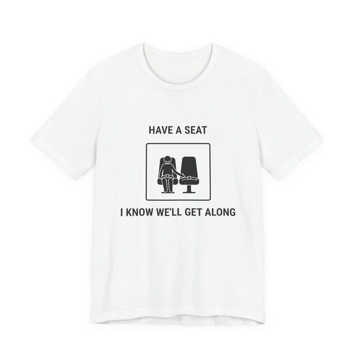Have a Seat I Know We’ll Get Along - Funny Travel T-Shirt - view 1