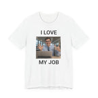 I Love My Job - Funny Office AI T-Shirt - view 2